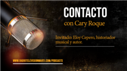 Contacto con Cary Roque y su invitado Eloy Cepero