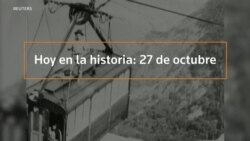 Hoy en la historia: 27 de octubre