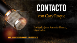 Contacto con Cary Roque y su invitado Juan Antonio Blanco