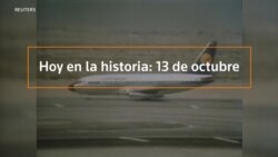 Hoy en la historia: 13 de octubre