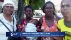 Madres cubanas protestaron frente a la casa de Díaz-Canel