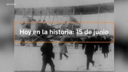 Hoy en la historia: 15 de junio
