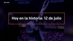 Hoy en la historia: 12 de julio
