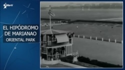 HISTORIA PERDIDA: HIPODROMO DE MARIANAO, ORIENTAL PARK