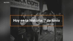 Hoy en la historia: 7 de junio
