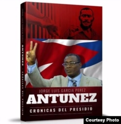 Portada del libro “Crónicas del presidio”, del ex prisionero político cubano Jorge Luis García Pérez (Antúnez).