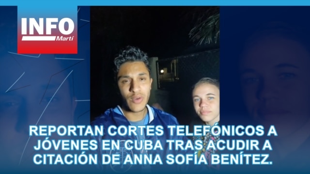 Reportan cortes telefónicos a jóvenes en Cuba tras acudir a citación de Anna Sofía Benítez. - marzo 26, 2026