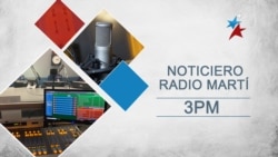 Noticiero de Radio Martí 3:00 PM