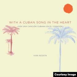 Portada de "Con una canción cubana en el corazón", de Iván Acosta.