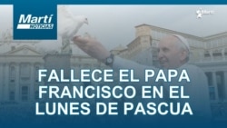 Noticiero Martí Noticias | Lunes, 21 de abril del 2025