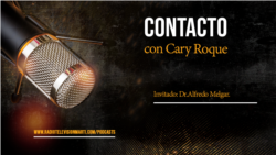 Contacto con Cary Roque y su invitado el Dr. Alfredo Melgar