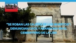 "Se roban las cajitas de los muertos”: Denuncian caos y abandono en el Cementerio de La Lisa