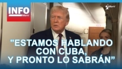 Info Martí | "Estamos hablando con Cuba, y pronto lo sabrán” 