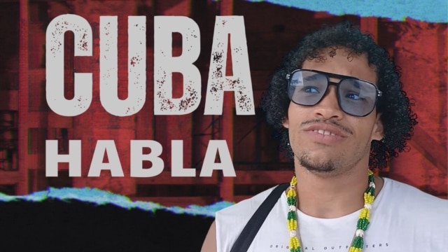 Cuba Habla: "Eso se debe simple y llanamente a las necesidades” - julio 26, 2026