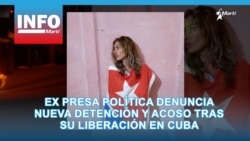 Ex presa política denuncia nueva detención y acoso tras su liberación en Cuba
