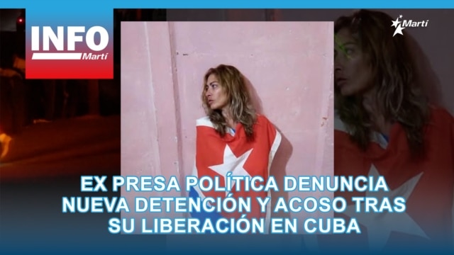 Ex presa política denuncia nueva detención y acoso tras su liberación en Cuba - abril 03, 2026
