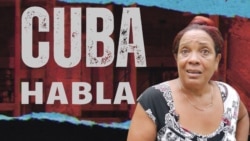 Cuba Habla: “…No hay quien dé respuesta…”