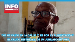 “Me he caído en la calle y es por la alimentación”: el crudo testimonio de un jubilado en Cuba