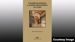 "Constitucionalismo y cambio democrático en Cuba". René Gómez Manzano. Ed. Hispano Cubana.