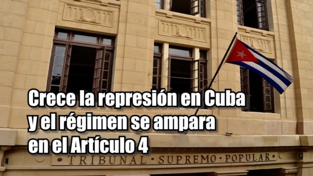 Crece la represión en Cuba y y el régimen se ampara en el Artículo 4 - abril 25, 2026