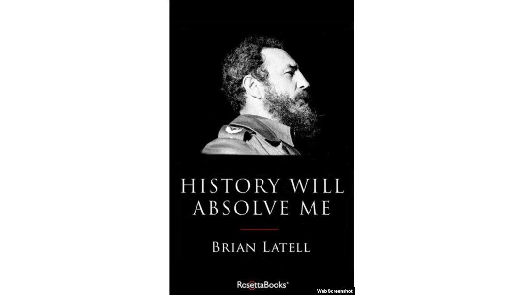 Portada del libro "History Will Absolve me: Fidel Castro, Life and Legacy", de Brian Latell.