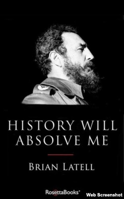 Portada del libro "History Will Absolve me: Fidel Castro, Life and Legacy", de Brian Latell.