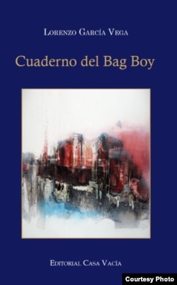 "Cuaderno del bag boy", de Lorenzo García Vega. Editorial Casa Vacía , 2016.