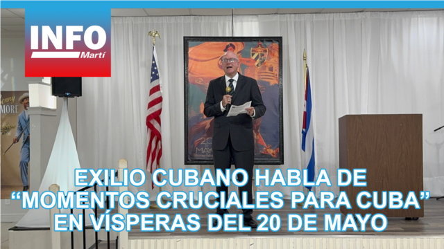 Exilio cubano habla de “momentos cruciales para Cuba” en vísperas del 20 de mayo - mayo 18, 2026
