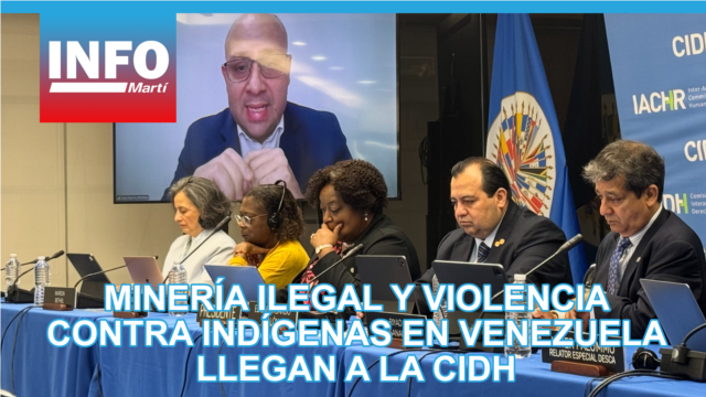 Minería ilegal y violencia contra indígenas en Venezuela llegan a la CIDH - agosto 06, 2026