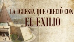 La Iglesia que creció con el exilio