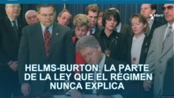 Helms-Burton: la parte de la ley que el régimen cubano prefiere ocultar
