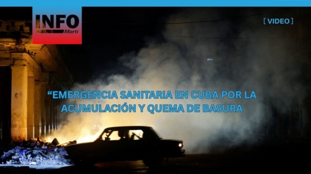 Emergencia sanitaria en Cuba por la acumulación y quema de basura - agosto 07, 2026
