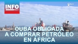 Info Martí | Cuba obligada a comprar petróleo en África 