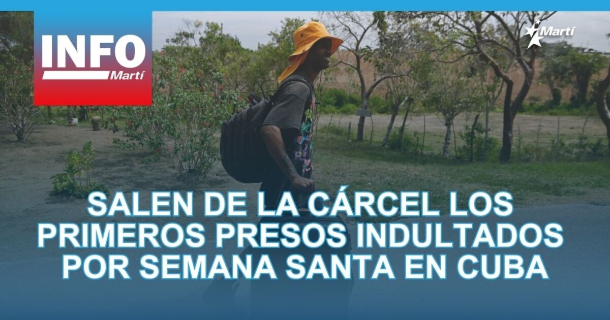 LIBERTAD SEMANA SANTA: Primeros presos indultados salen de cárceles cubanas