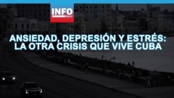 Ansiedad, depresión y estrés: la otra crisis que vive Cuba