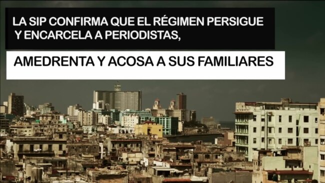 SIP: régimen cubano persigue y encarcela a periodistas