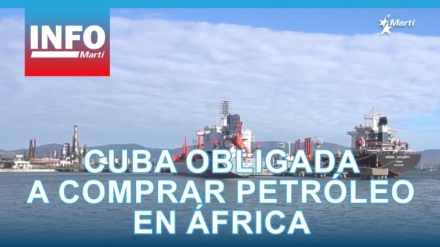 Info Martí | Cuba obligada a comprar petróleo en África  - enero 20, 2026