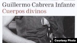 Cuerpos divinos, Galaxia Gutenberg, 2010, en una esmerada edición a cuidado de la viuda de Guillermo Cabrera Infante, Miriam Gómez. 