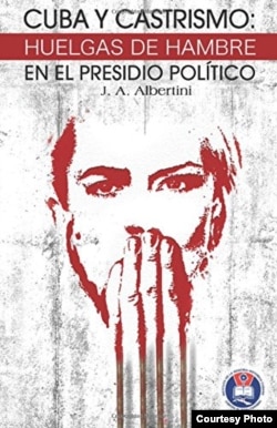 Libro de José Albertini sobre las huelgas de hambre en Cuba.