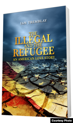 Portada de "The Illegal And The Refugee: An American Love Story".