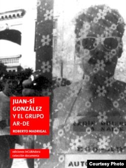 "Juan-Sí González y el grupo Ar-De", Roberto Madrigal. inCubadora, 2017.