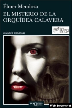 El misterio de la orquídea Calavera (Tusquest, 2014), de Élmer Mendoza.