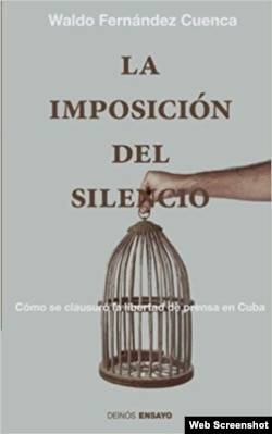 "La imposición del silencio", del escritor y periodista cubano Waldo Fernández Cuenca. Editorial Deinós, 2016.