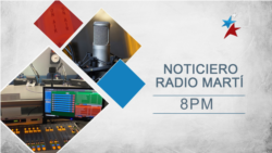 Noticiero de Radio Martí 8:00 PM