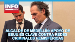 Alcalde de Medellín: apoyo de EEUU es clave contra redes criminales hemisféricas
