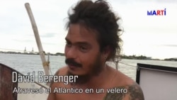 David Berenger: El cubano que atravesó el Atlántico en un velero