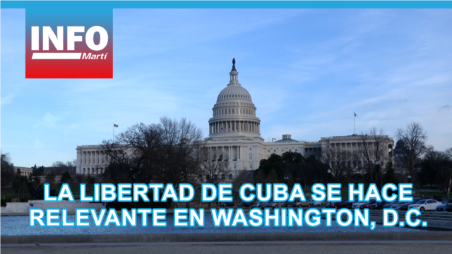 La libertad de Cuba se hace relevante en Washington, D.C.
 - agosto 06, 2026