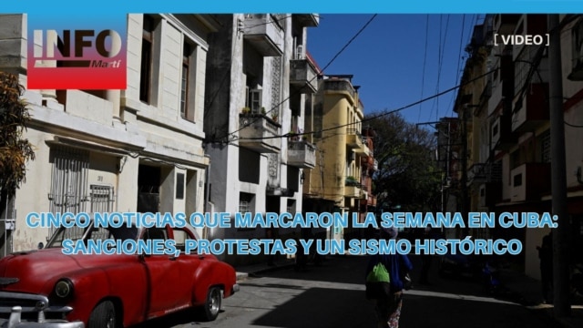Cinco noticias que marcaron la semana en Cuba: sanciones, protestas y un sismo histórico - junio 13, 2026
