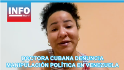 Doctora cubana denuncia manipulación política en Venezuela