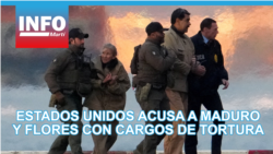 Estados Unidos acusa a Maduro y Flores con cargos de tortura